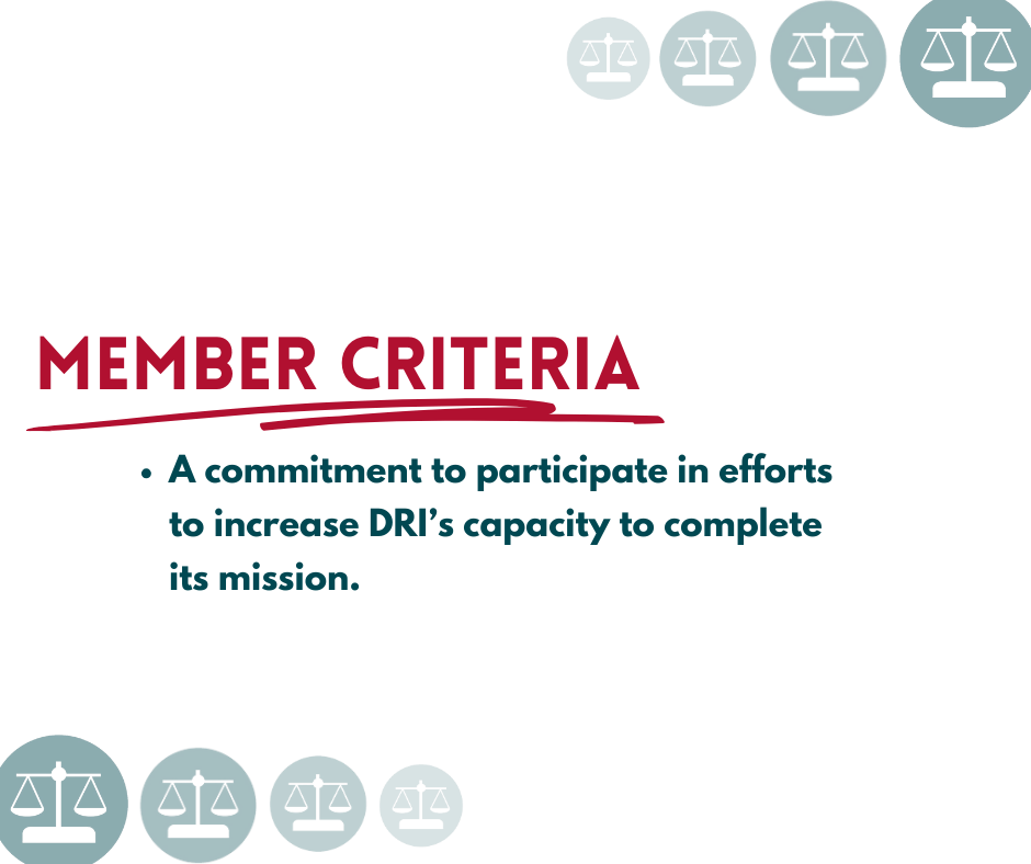 member criteria: a commitment to participate in efforts to increase dri’s capacity to complete its mission